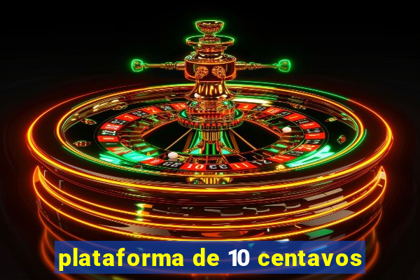 plataforma de 10 centavos